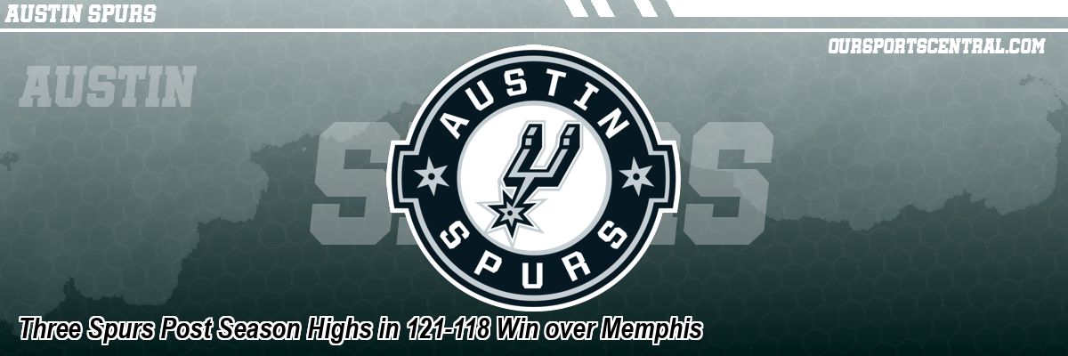 Three Spurs Post Season Highs in 121-118 Win over Memphis
