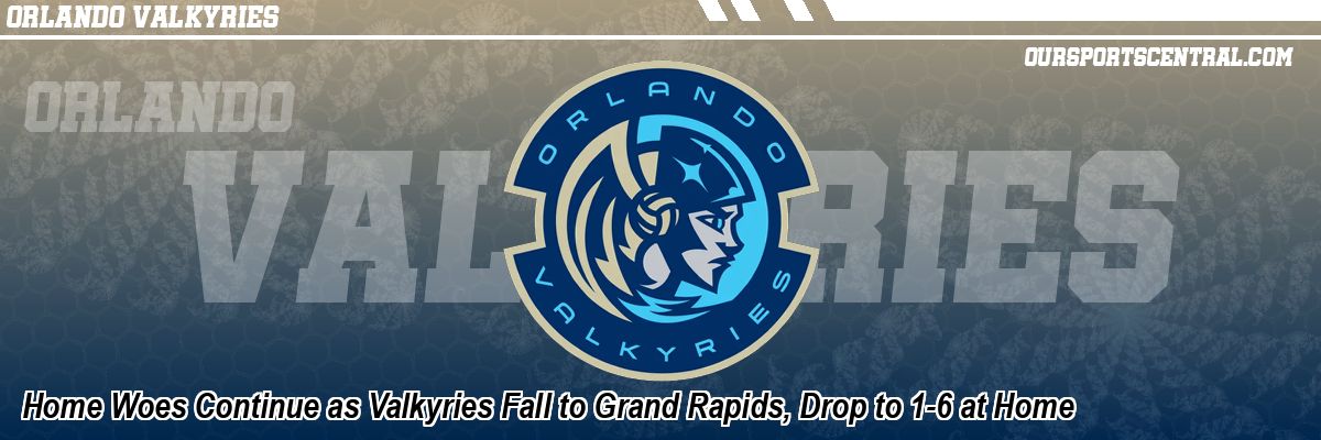 Home Woes Continue as Valkyries Fall to Grand Rapids, Drop to 1-6 at Home