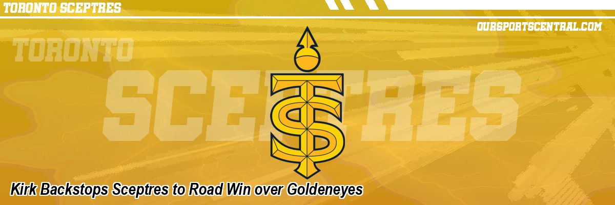 Kirk Backstops Sceptres to Road Win over Goldeneyes