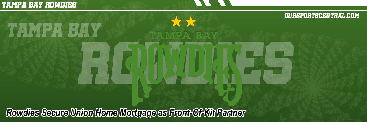 Rowdies Secure Union Home Mortgage as Front-Of-Kit Partner