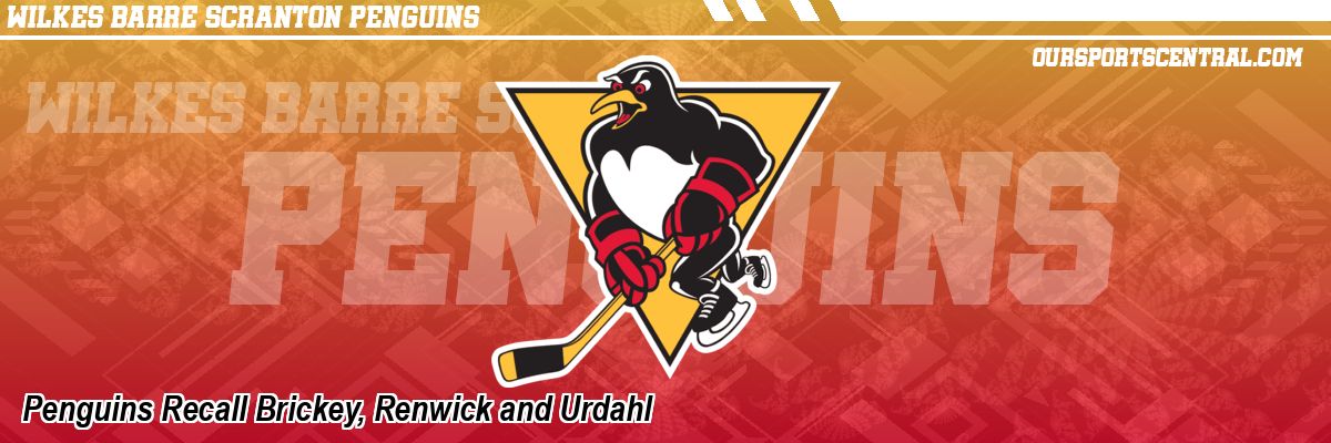 Penguins Recall Brickey, Renwick and Urdahl