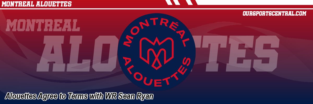 Alouettes Agree to Terms with WR Sean Ryan