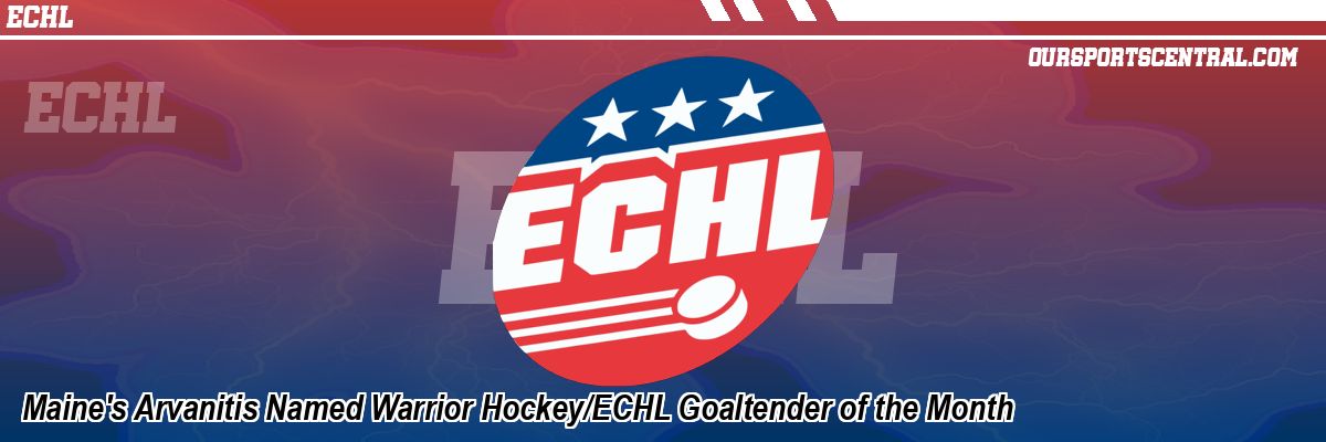 Maine's Arvanitis Named Warrior Hockey/ECHL Goaltender of the Month