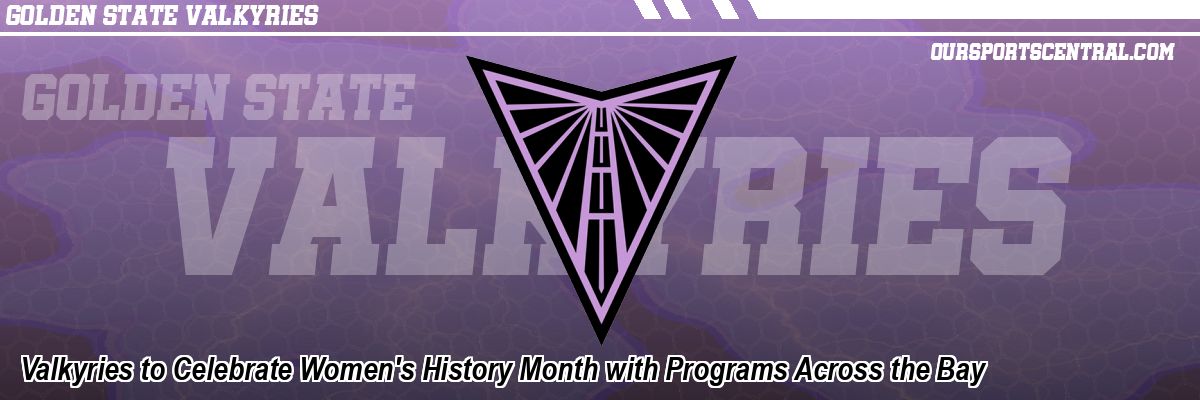 Valkyries to Celebrate Women's History Month with Programs Across the Bay