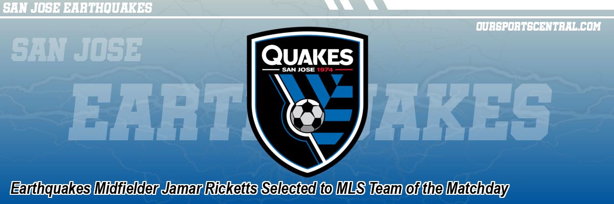 Earthquakes Midfielder Jamar Ricketts Selected to MLS Team of the Matchday
