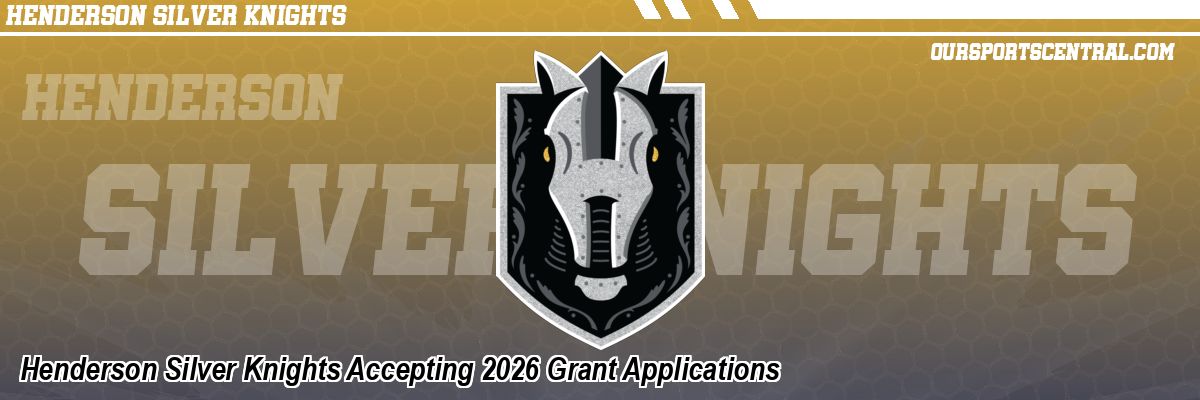 Henderson Silver Knights Accepting 2026 Grant Applications
