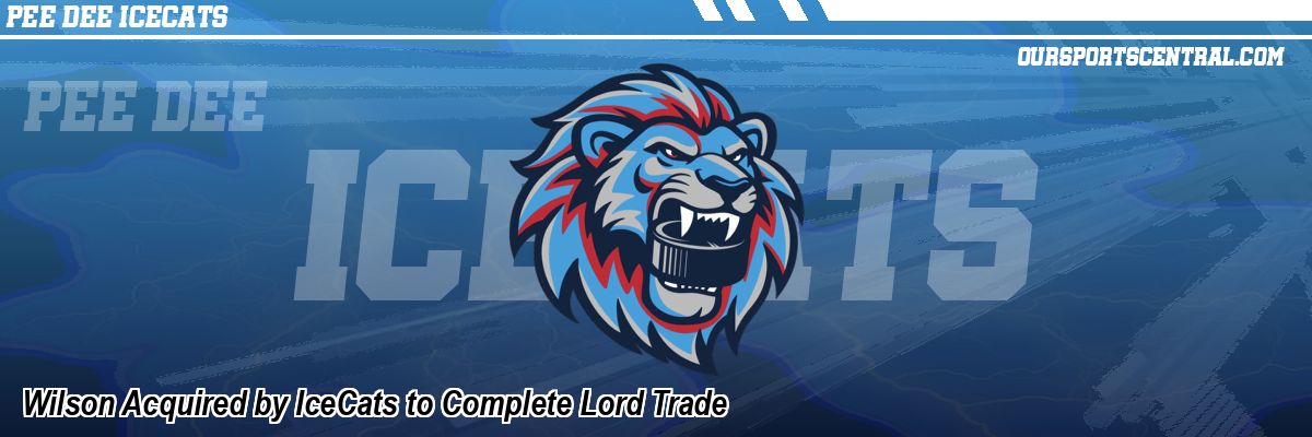 Wilson Acquired by IceCats to Complete Lord Trade