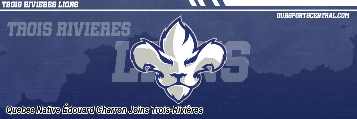 Quebec Native Édouard Charron Joins Trois-Rivières