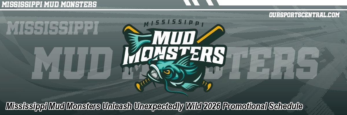 Mississippi Mud Monsters Unleash Unexpectedly Wild 2026 Promotional Schedule
