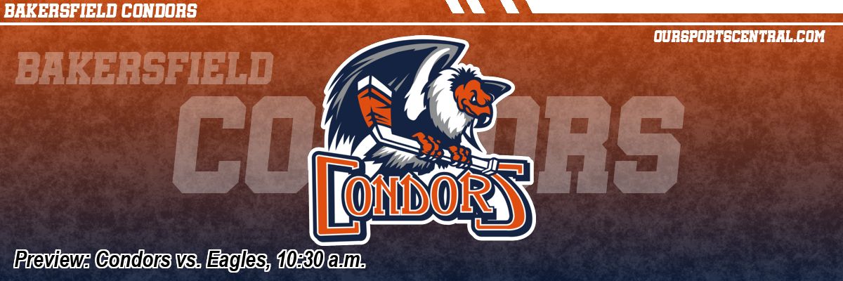 Preview: Condors vs. Eagles, 10:30 a.m.