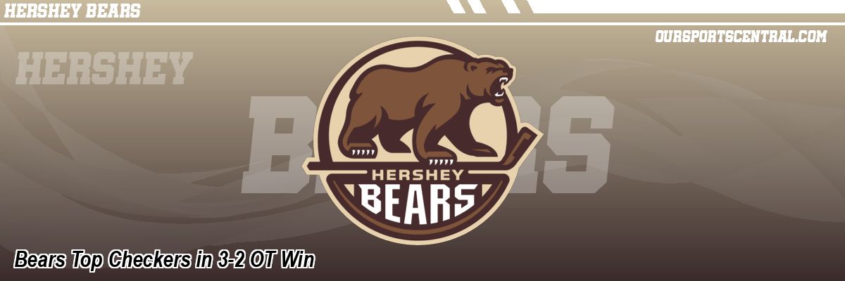 Bears Top Checkers in 3-2 OT Win