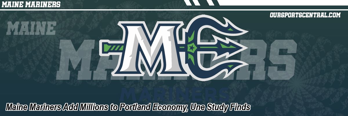 Maine Mariners Add Millions to Portland Economy, Une Study Finds