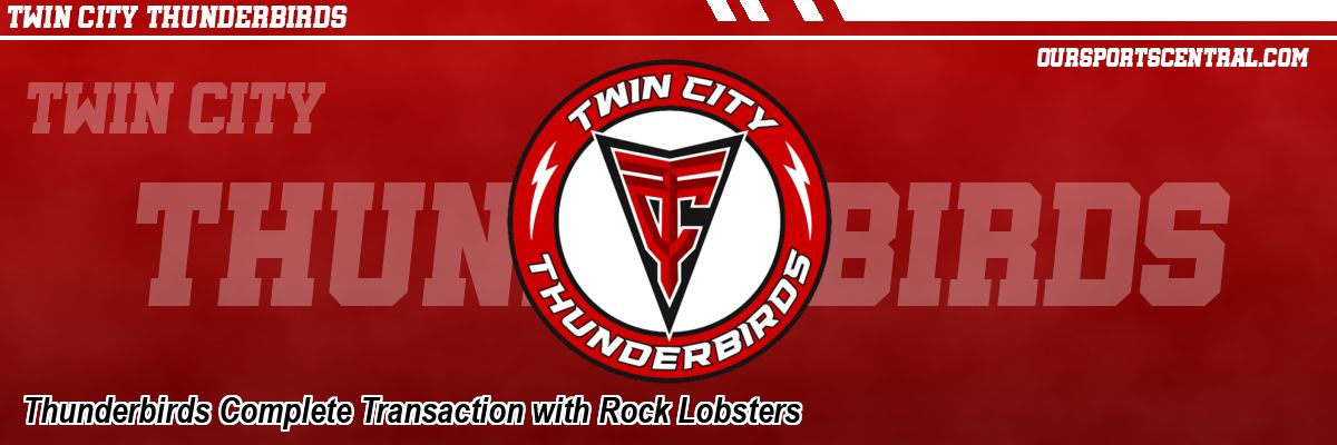 Thunderbirds Complete Transaction with Rock Lobsters