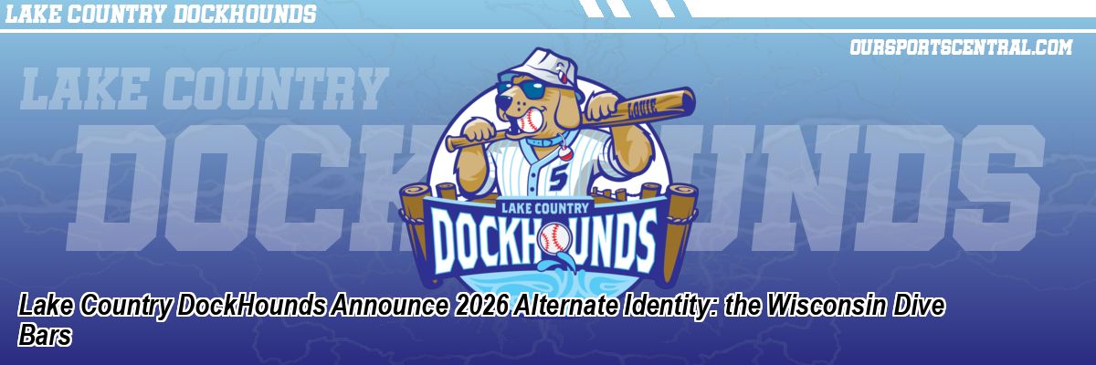 Lake Country DockHounds Announce 2026 Alternate Identity: the Wisconsin Dive Bars