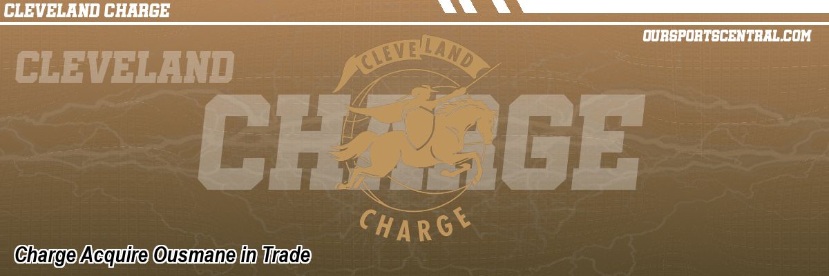Charge Acquire Ousmane in Trade