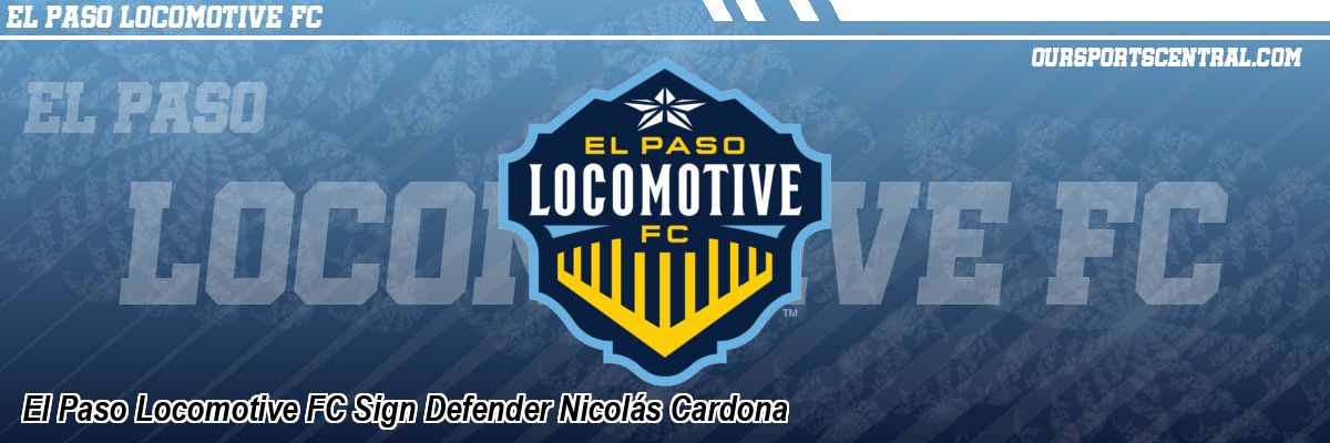 El Paso Locomotive FC Sign Defender Nicolás Cardona
