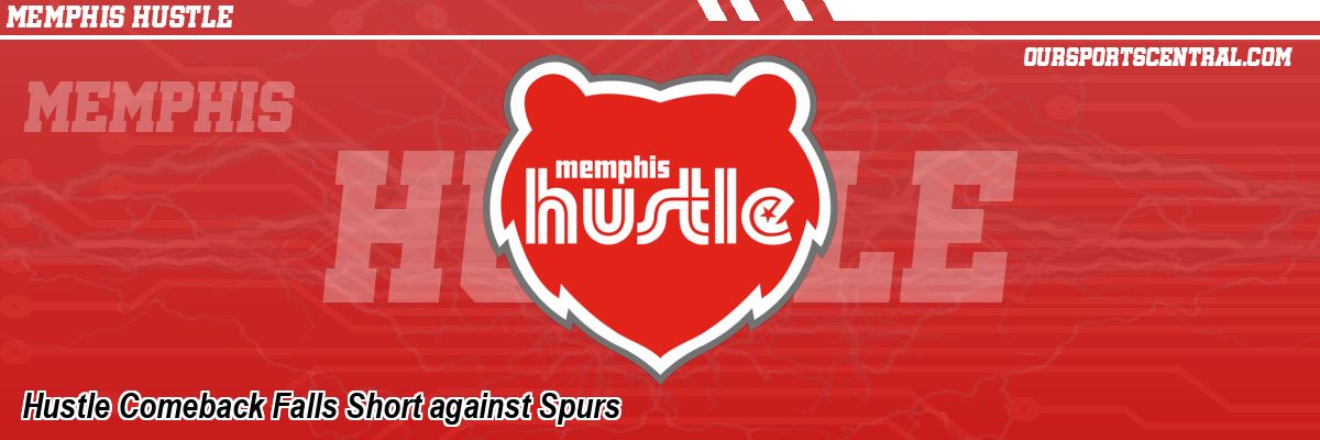 Hustle Comeback Falls Short against Spurs