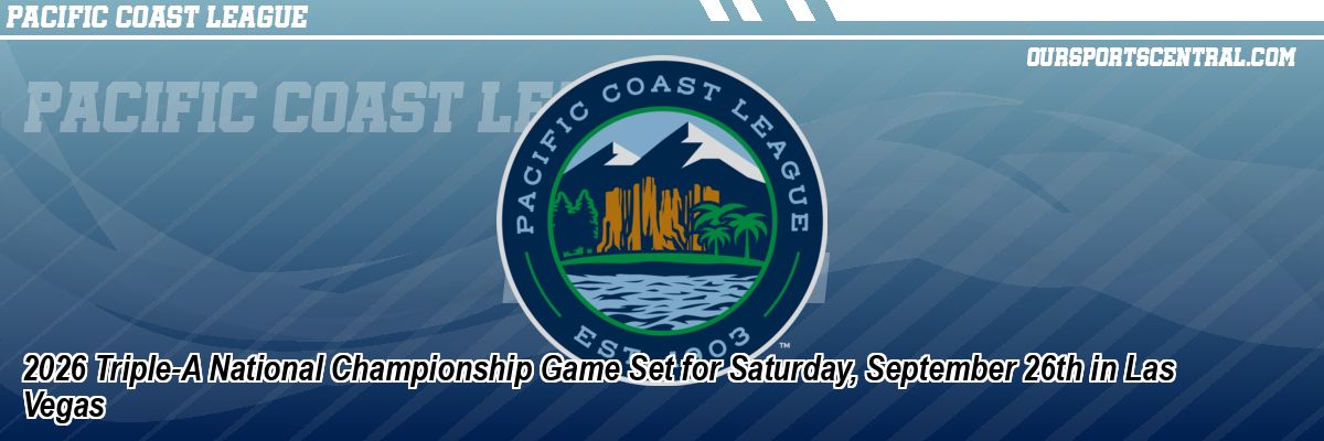 2026 Triple-A National Championship Game Set for Saturday, September 26th in Las Vegas
