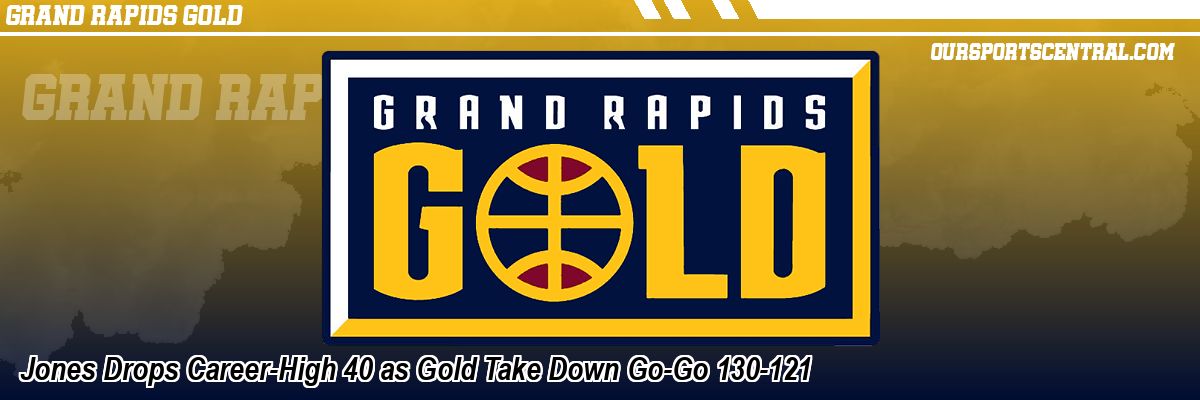 Jones Drops Career-High 40 as Gold Take Down Go-Go 130-121