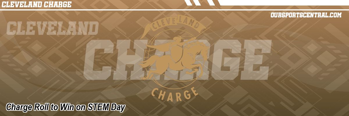 Charge Roll to Win on STEM Day