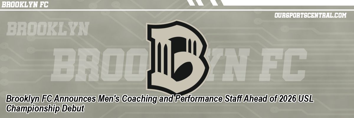Brooklyn FC Announces Men's Coaching and Performance Staff Ahead of 2026 USL Championship Debut