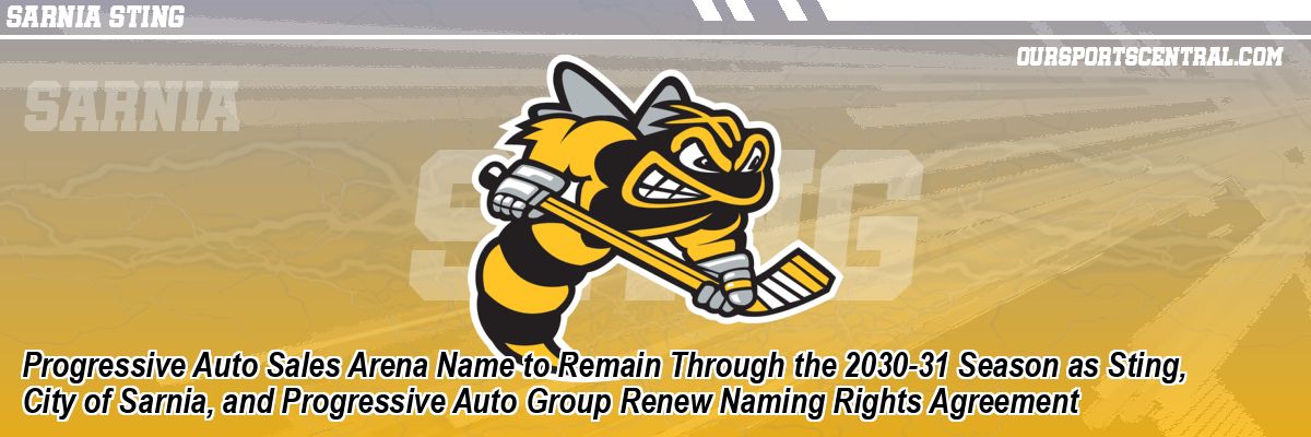 Progressive Auto Sales Arena Name to Remain Through the 2030-31 Season as Sting, City of Sarnia, and Progressive Auto Group Renew Naming Rights Agreement