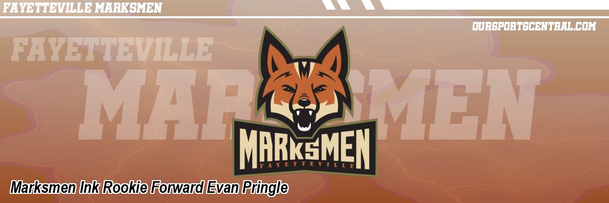 Marksmen Ink Rookie Forward Evan Pringle