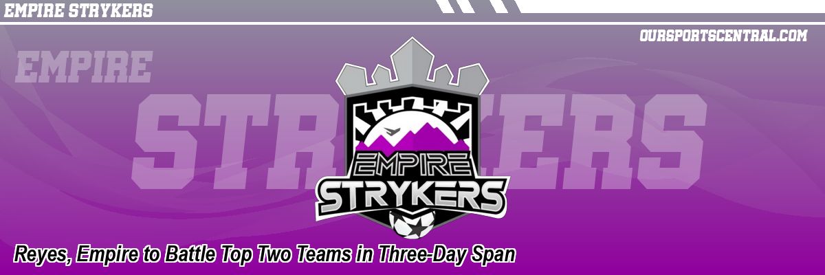 Reyes, Empire to Battle Top Two Teams in Three-Day Span