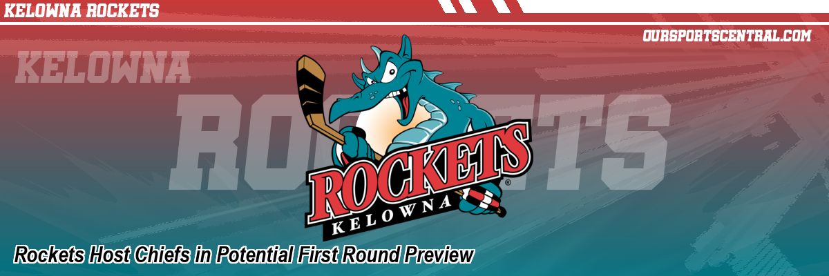 Rockets Host Chiefs in Potential First Round Preview