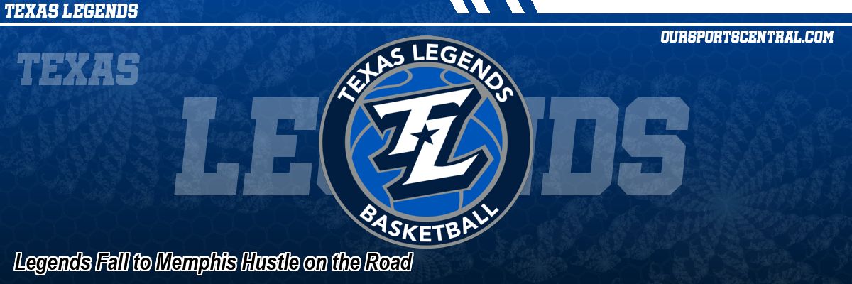 Legends Fall to Memphis Hustle on the Road