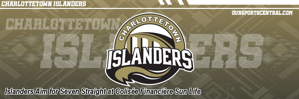 Islanders Aim for Seven Straight at Colisée Financière Sun Life