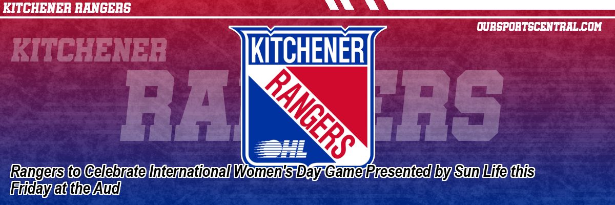 Rangers to Celebrate International Women's Day Game Presented by Sun Life this Friday at the Aud
