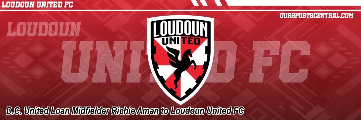 D.C. United Loan Midfielder Richie Aman to Loudoun United FC