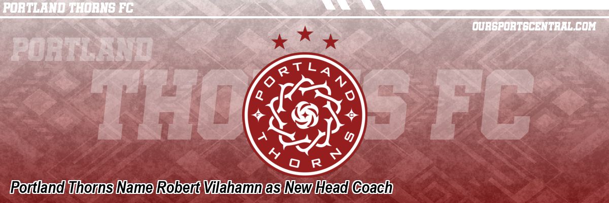 Portland Thorns Name Robert Vilahamn as New Head Coach
