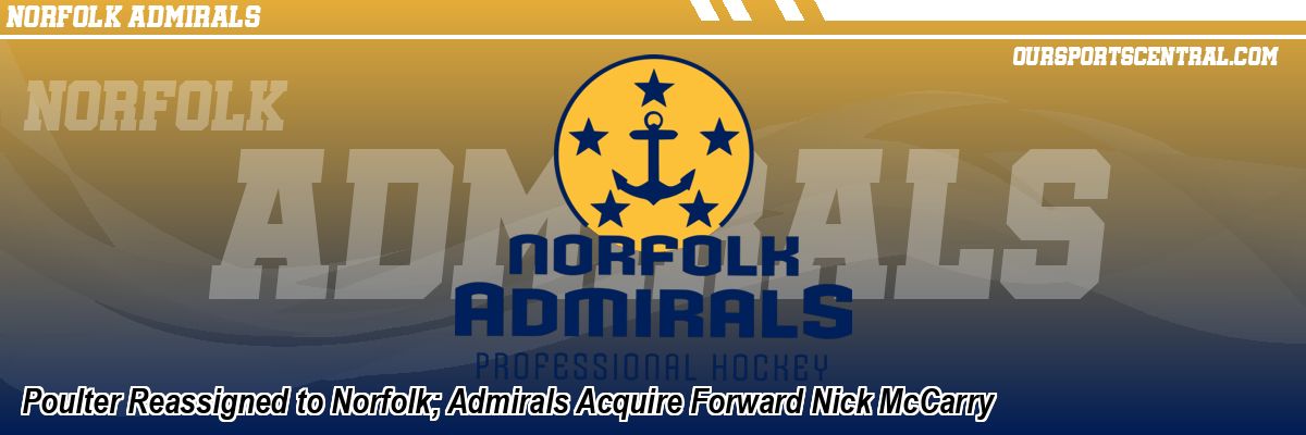 Poulter Reassigned to Norfolk; Admirals Acquire Forward Nick McCarry