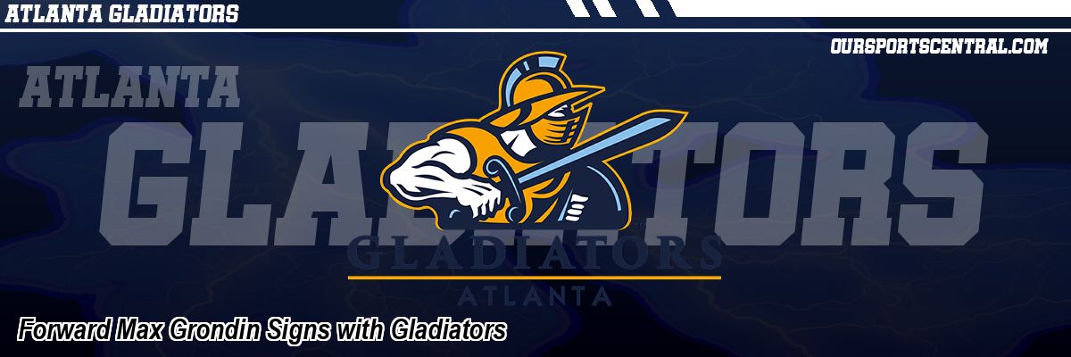 Forward Max Grondin Signs with Gladiators