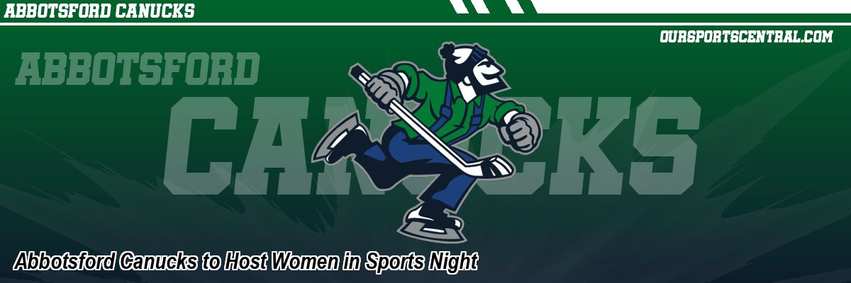Abbotsford Canucks to Host Women in Sports Night