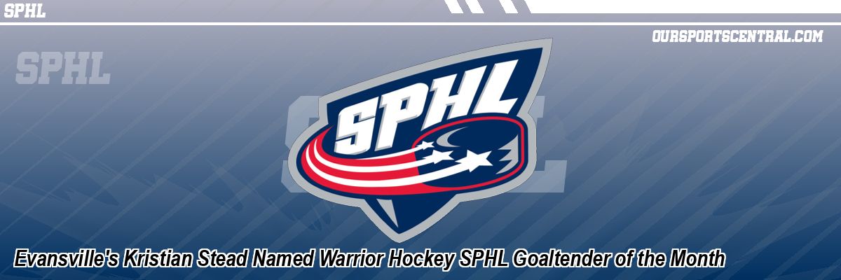 Evansville's Kristian Stead Named Warrior Hockey SPHL Goaltender of the Month
