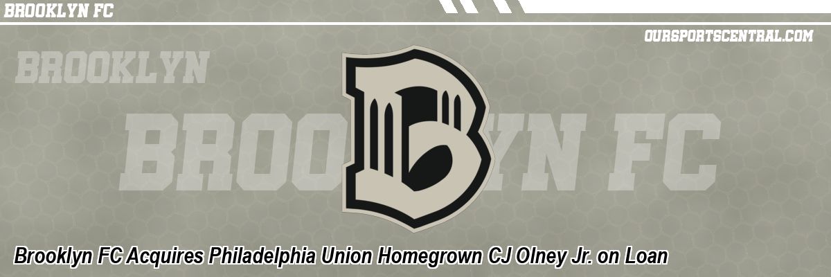 Brooklyn FC Acquires Philadelphia Union Homegrown CJ Olney Jr. on Loan
