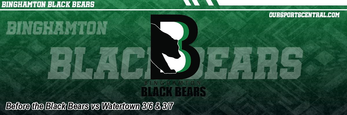 Before the Black Bears vs Watertown 3/6 & 3/7