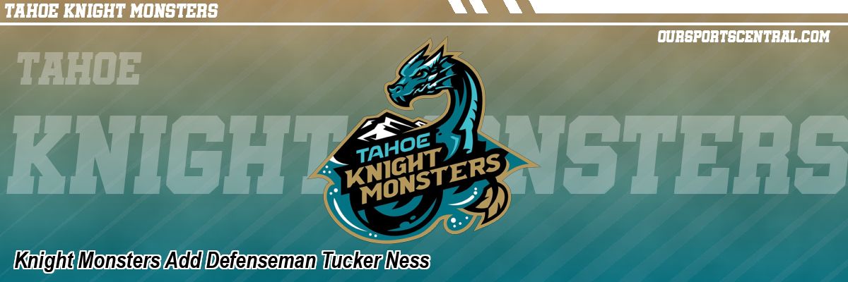 Knight Monsters Add Defenseman Tucker Ness