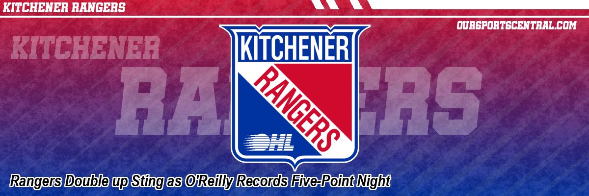 Rangers Double up Sting as O'Reilly Records Five-Point Night