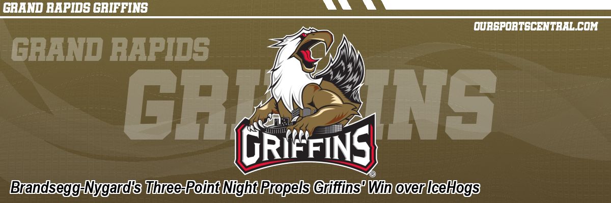 Brandsegg-Nygard's Three-Point Night Propels Griffins' Win over IceHogs