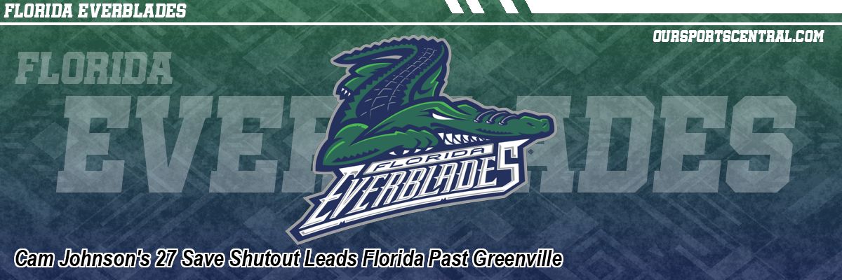 Cam Johnson's 27 Save Shutout Leads Florida Past Greenville