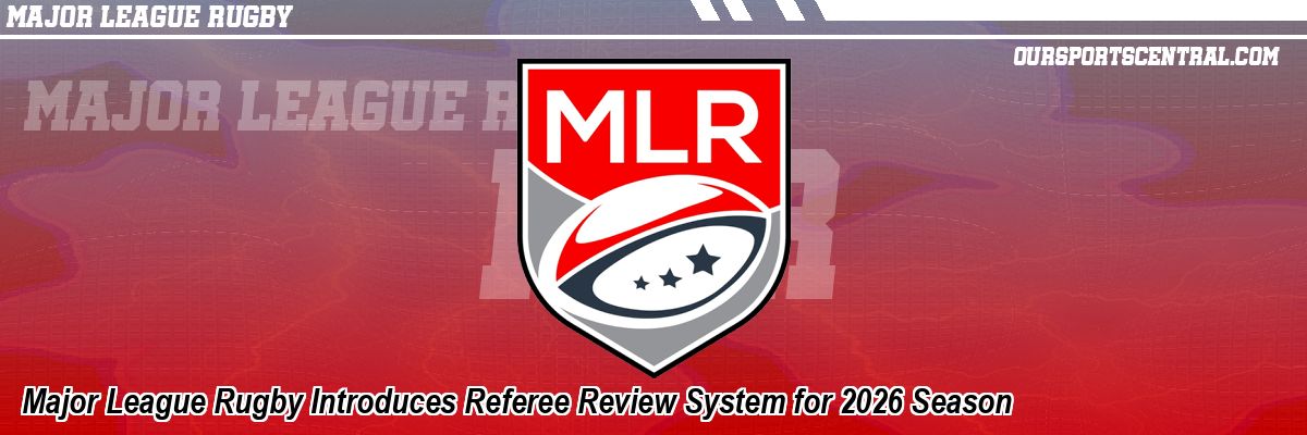 Major League Rugby Introduces Referee Review System for 2026 Season