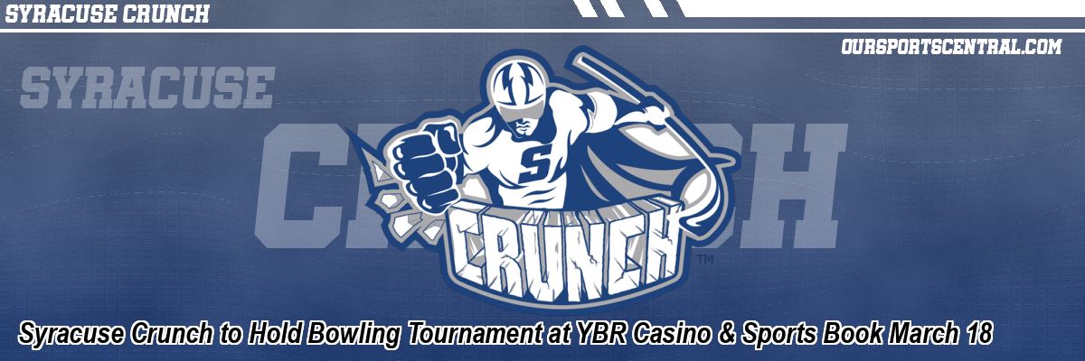 Syracuse Crunch to Hold Bowling Tournament at YBR Casino & Sports Book March 18