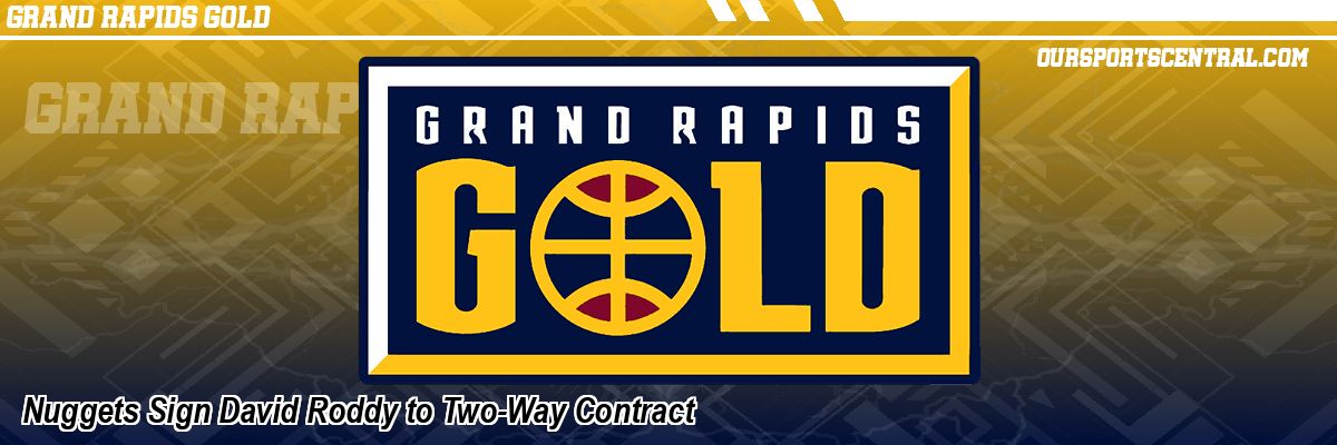 Nuggets Sign David Roddy to Two-Way Contract