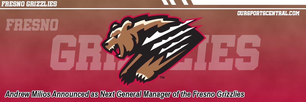 Andrew Milios Announced as Next General Manager of the Fresno Grizzlies