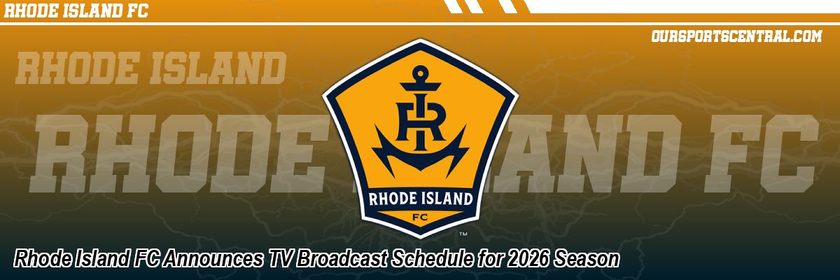 Rhode Island FC Announces TV Broadcast Schedule for 2026 Season
