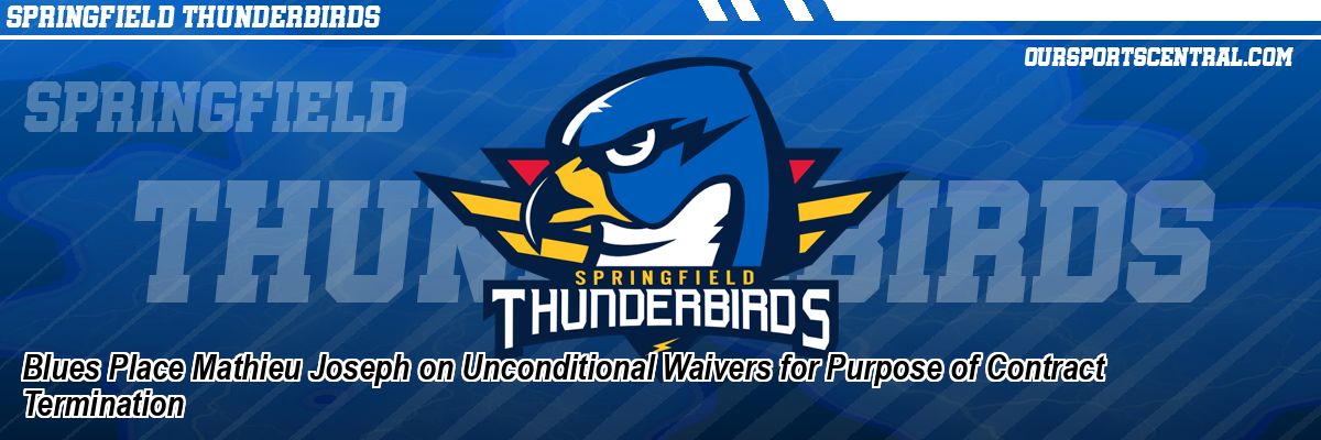 Blues Place Mathieu Joseph on Unconditional Waivers for Purpose of Contract Termination